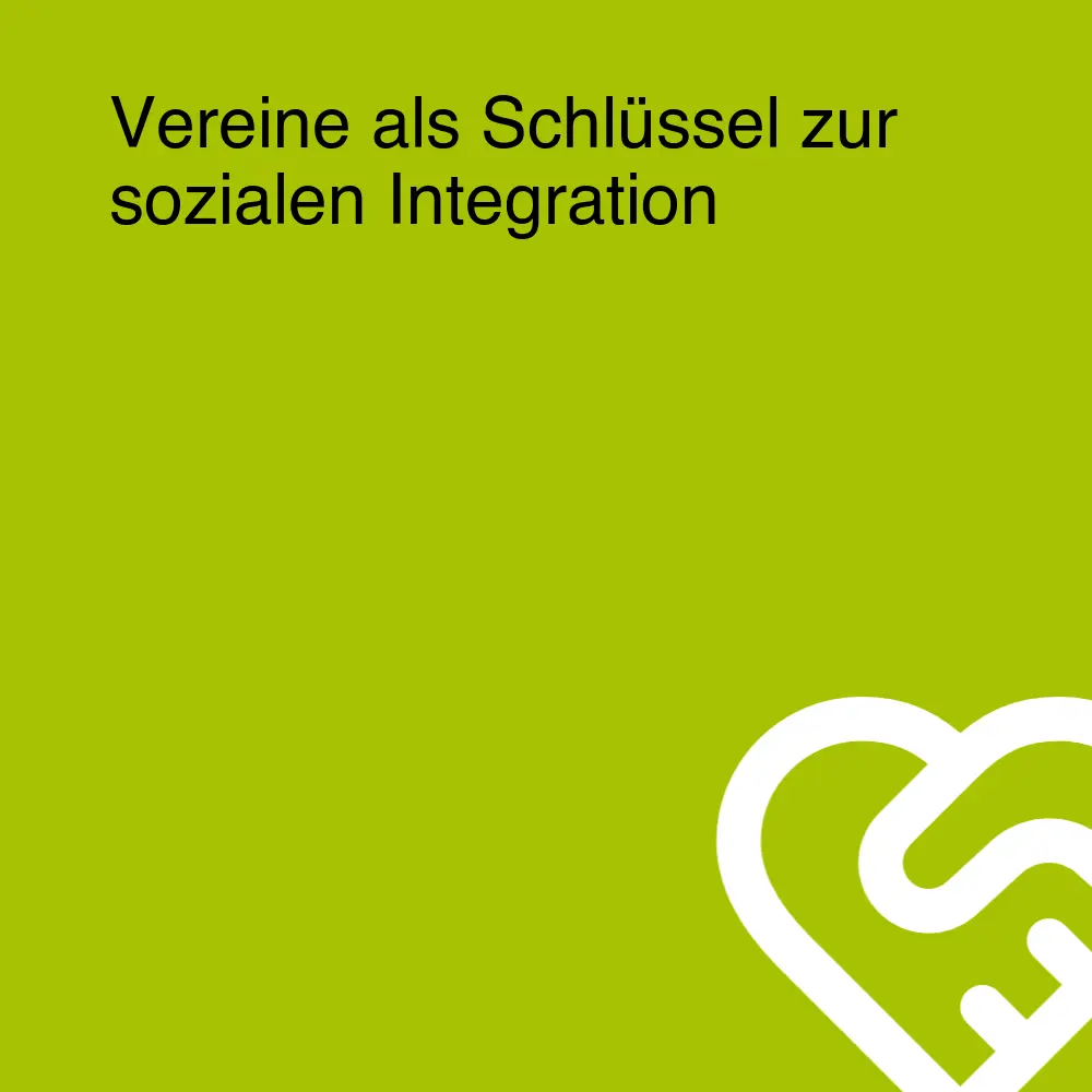 Vereine als Schlüssel zur sozialen Integration Vereine als Schlüssel zur sozialen Integration