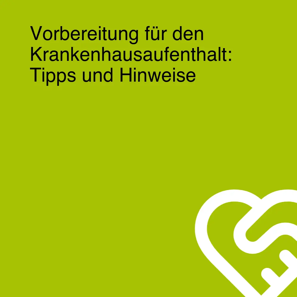 Vorbereitung für den Krankenhausaufenthalt: Tipps und Hinweise Vorbereitung für den Krankenhausaufenthalt: Tipps und Hinweise