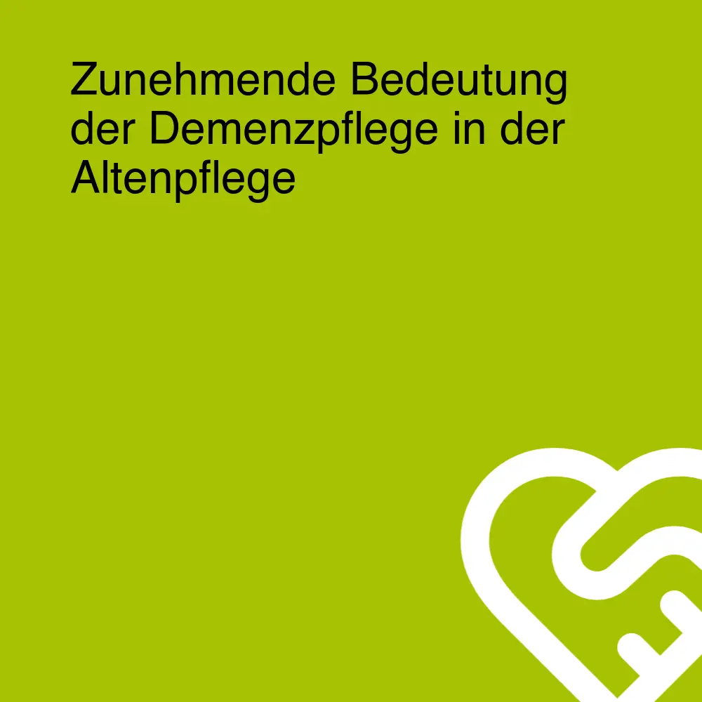 Zunehmende Bedeutung der Demenzpflege in der Altenpflege