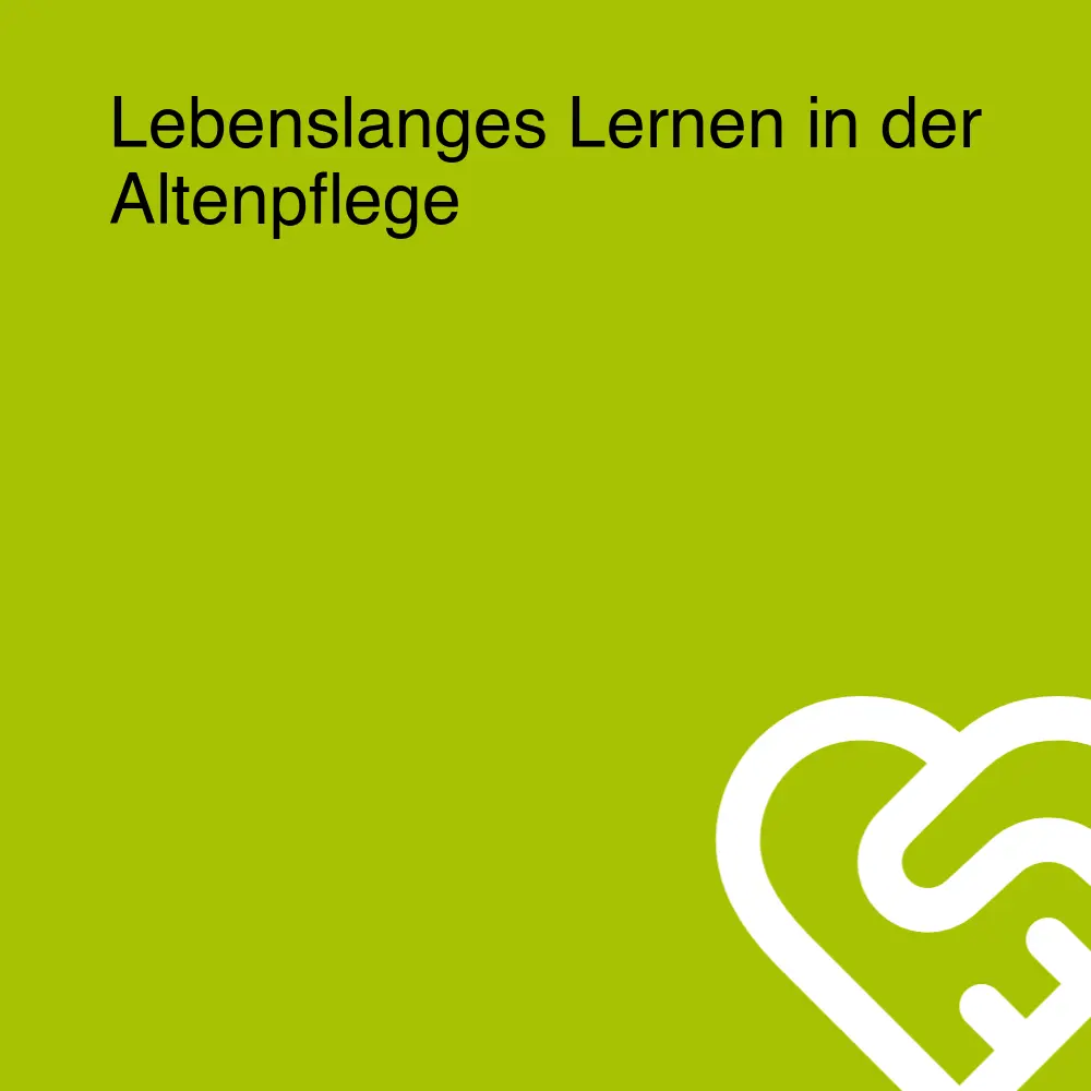 Lebenslanges Lernen in der Altenpflege Lebenslanges Lernen in der Altenpflege