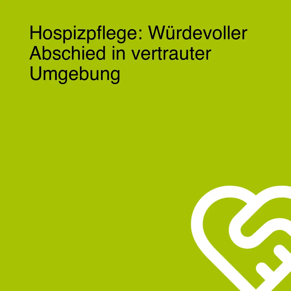 Hospizpflege: Würdevoller Abschied in vertrauter Umgebung Hospizpflege: Würdevoller Abschied in vertrauter Umgebung