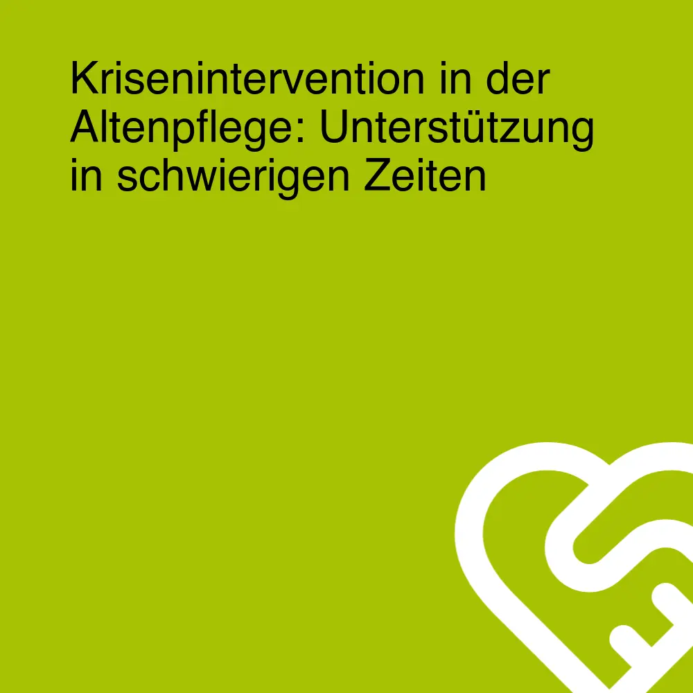 Krisenintervention in der Altenpflege: Unterstützung in schwierigen Zeiten Krisenintervention in der Altenpflege: Unterstützung in schwierigen Zeiten