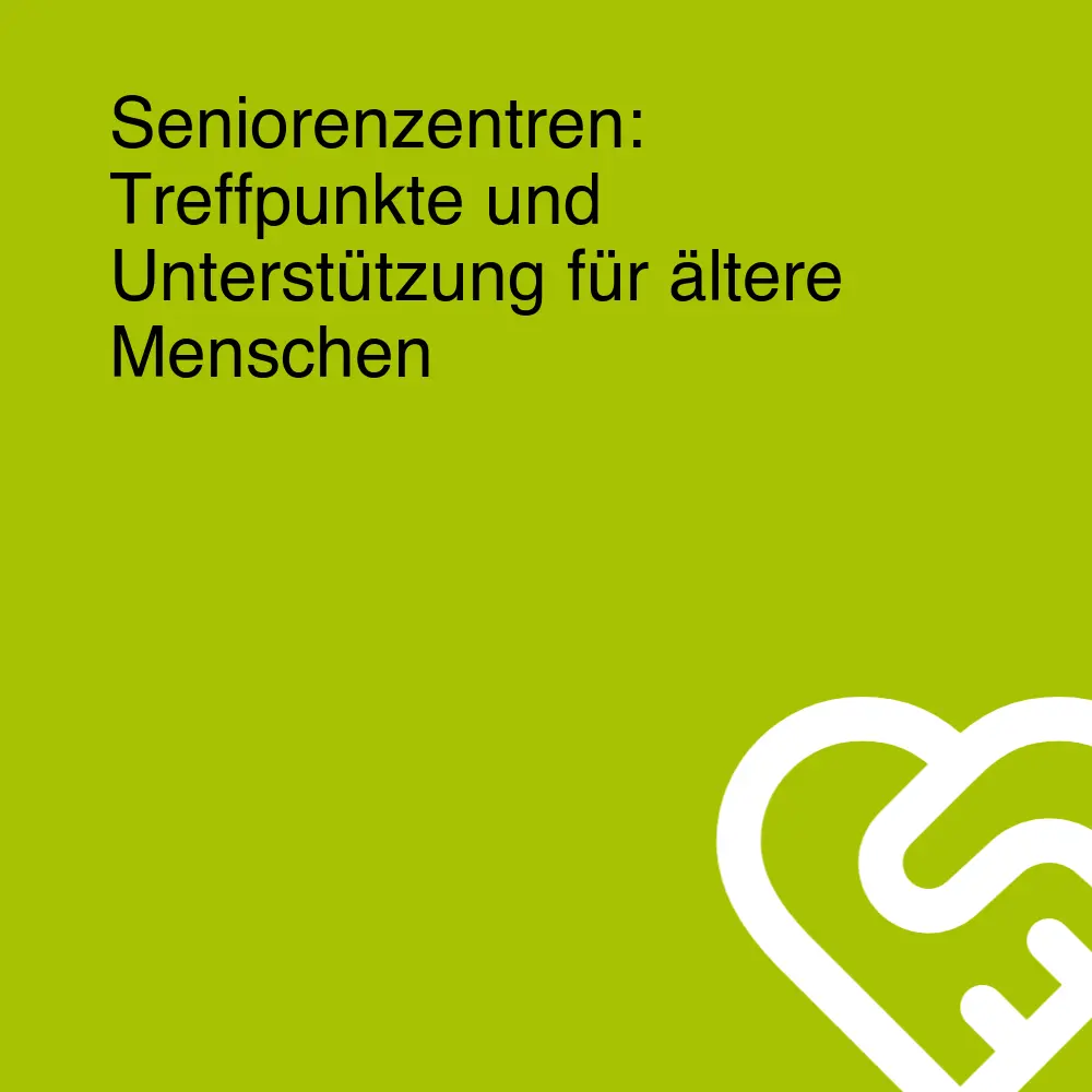 Seniorenzentren: Treffpunkte und Unterstützung für ältere Menschen Seniorenzentren: Treffpunkte und Unterstützung für ältere Menschen