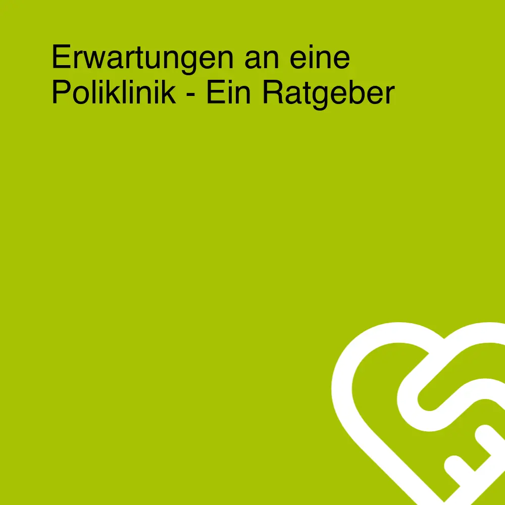 Erwartungen an eine Poliklinik - Ein Ratgeber Erwartungen an eine Poliklinik - Ein Ratgeber