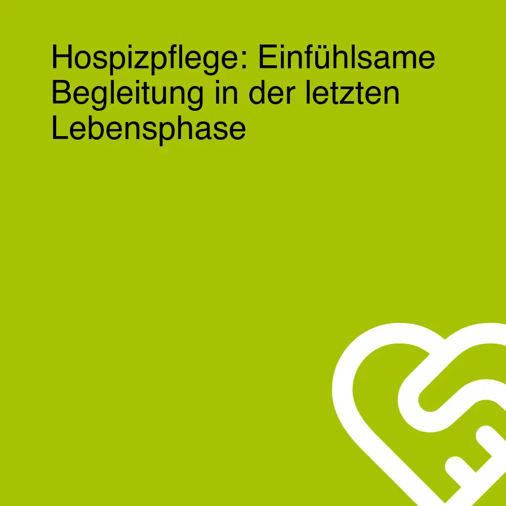 Hospizpflege: Einfühlsame Begleitung in der letzten Lebensphase Hospizpflege: Einfühlsame Begleitung in der letzten Lebensphase