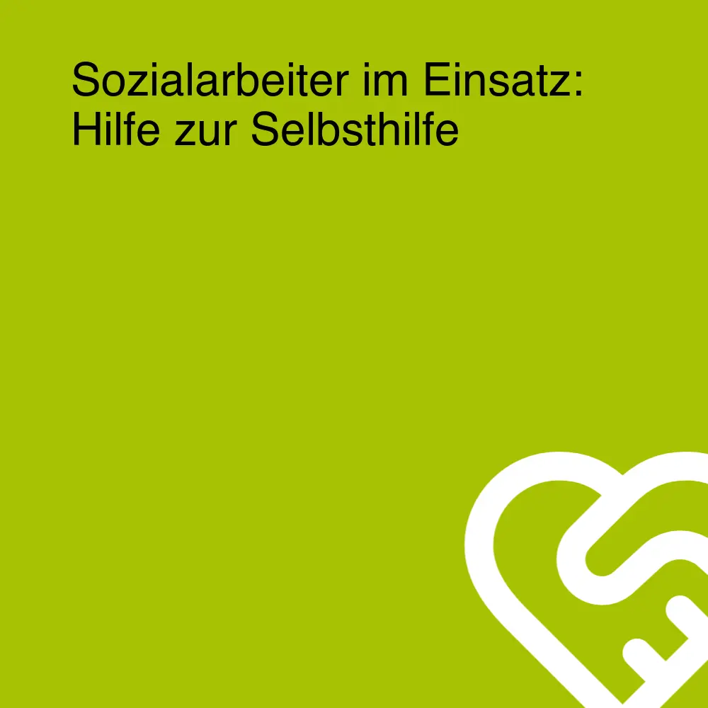 Sozialarbeiter im Einsatz: Hilfe zur Selbsthilfe Sozialarbeiter im Einsatz: Hilfe zur Selbsthilfe