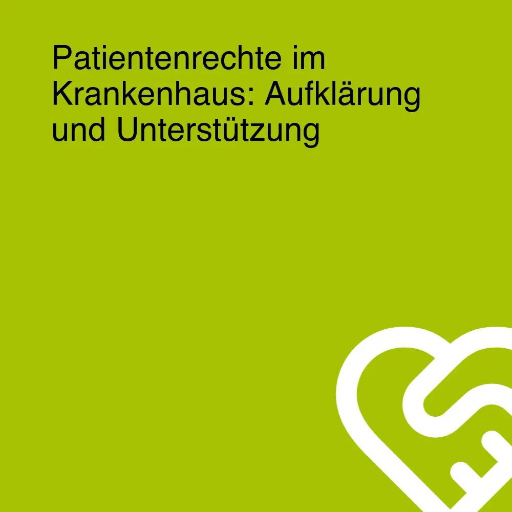 Patientenrechte im Krankenhaus: Aufklärung und Unterstützung