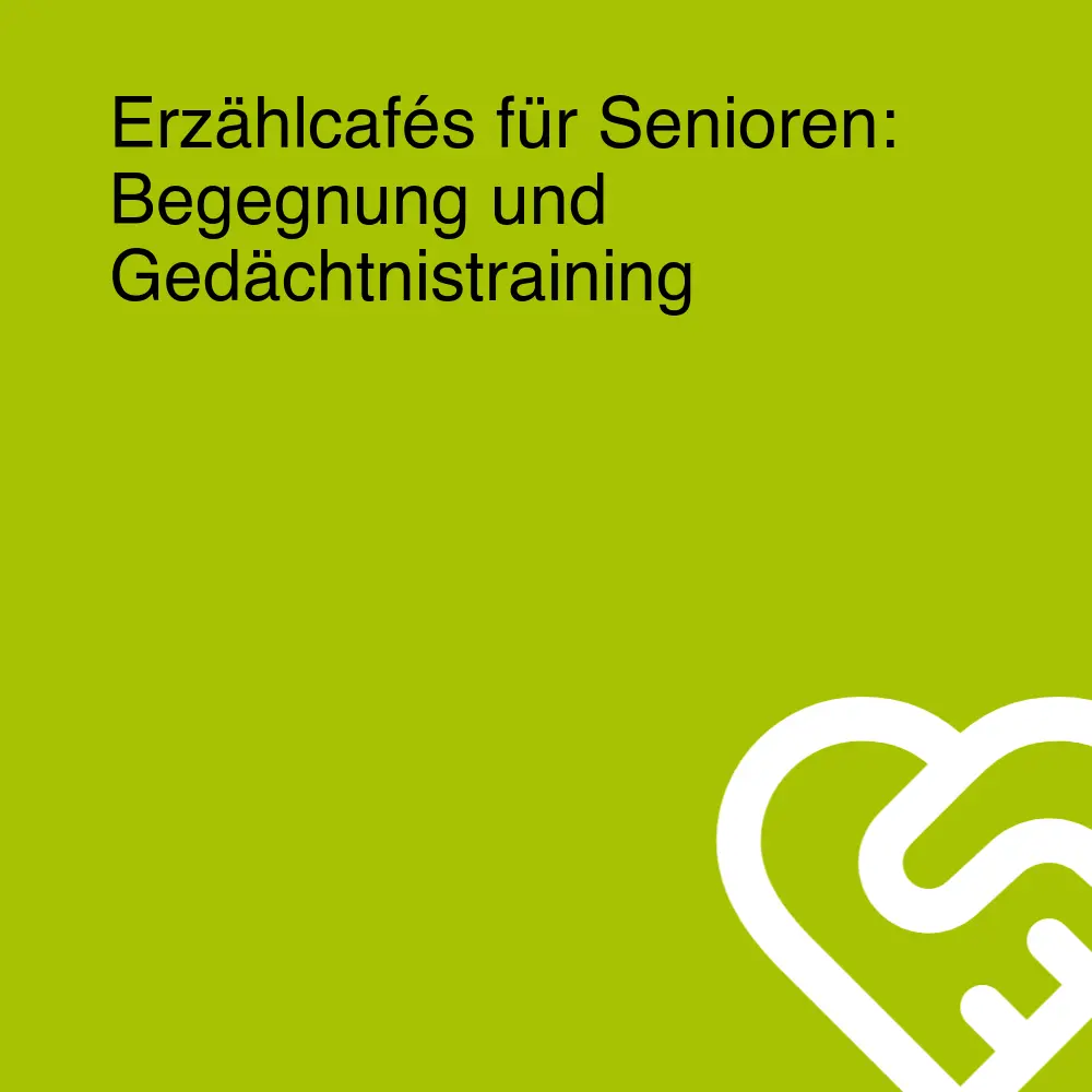 Erzählcafés für Senioren: Begegnung und Gedächtnistraining