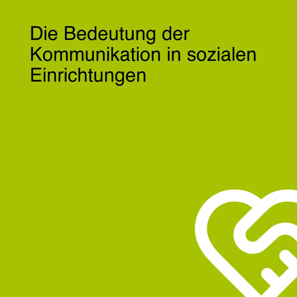 Die Bedeutung der Kommunikation in sozialen Einrichtungen