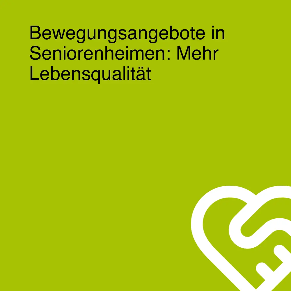 Bewegungsangebote in Seniorenheimen: Mehr Lebensqualität
