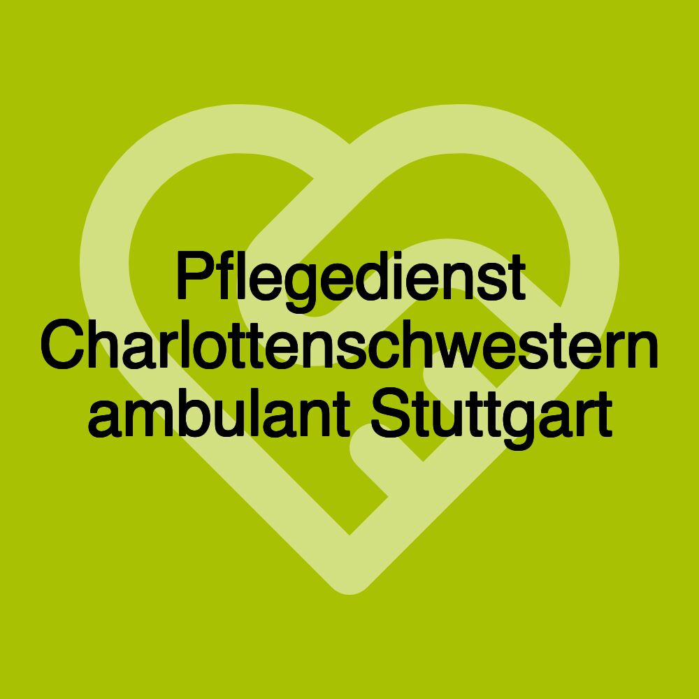 Pflegedienst Charlottenschwestern ambulant Stuttgart