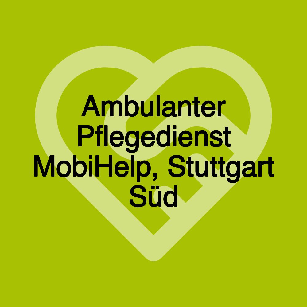 Ambulanter Pflegedienst MobiHelp, Stuttgart Süd