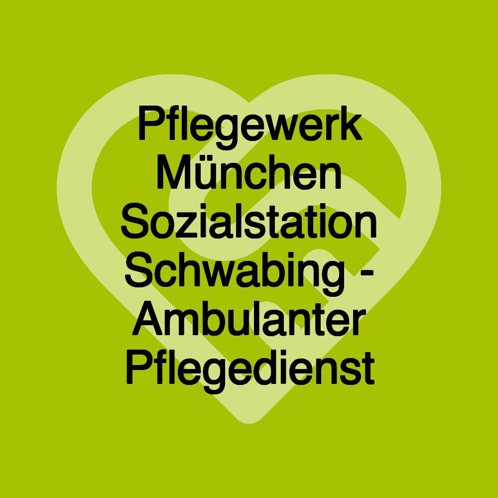 Pflegewerk München Sozialstation Schwabing - Ambulanter Pflegedienst