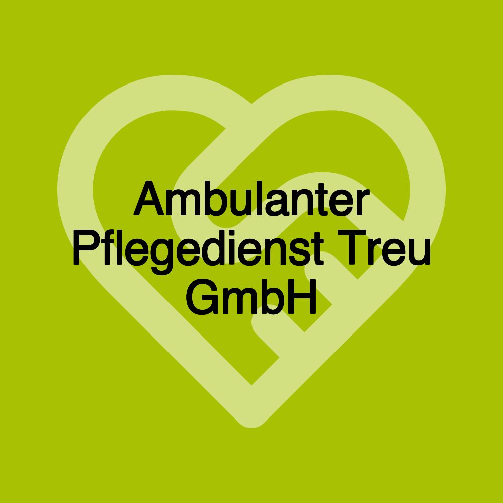 Ambulanter Pflegedienst Treu GmbH