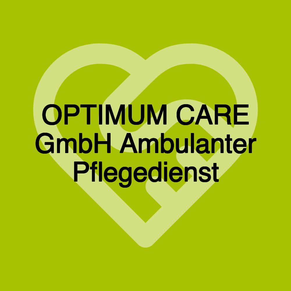 OPTIMUM CARE GmbH Ambulanter Pflegedienst