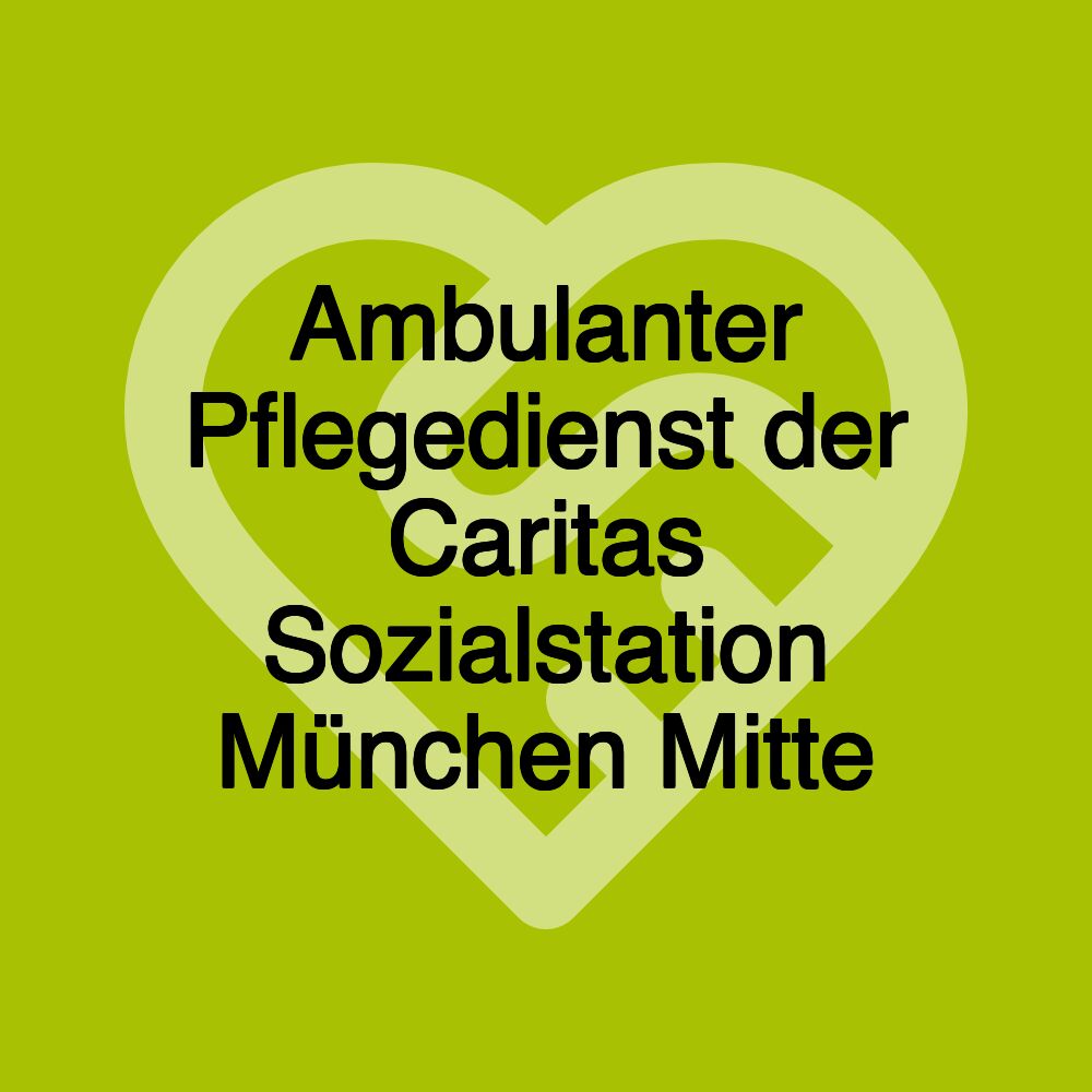 Ambulanter Pflegedienst der Caritas Sozialstation München Mitte