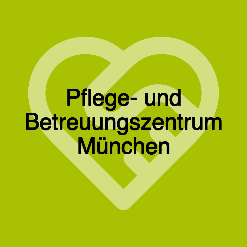 Pflege- und Betreuungszentrum München