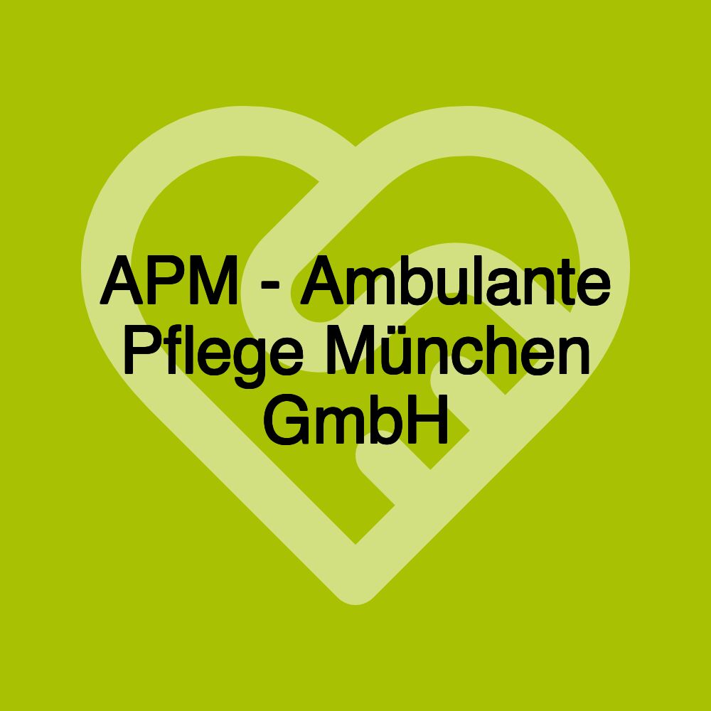 APM - Ambulante Pflege München GmbH