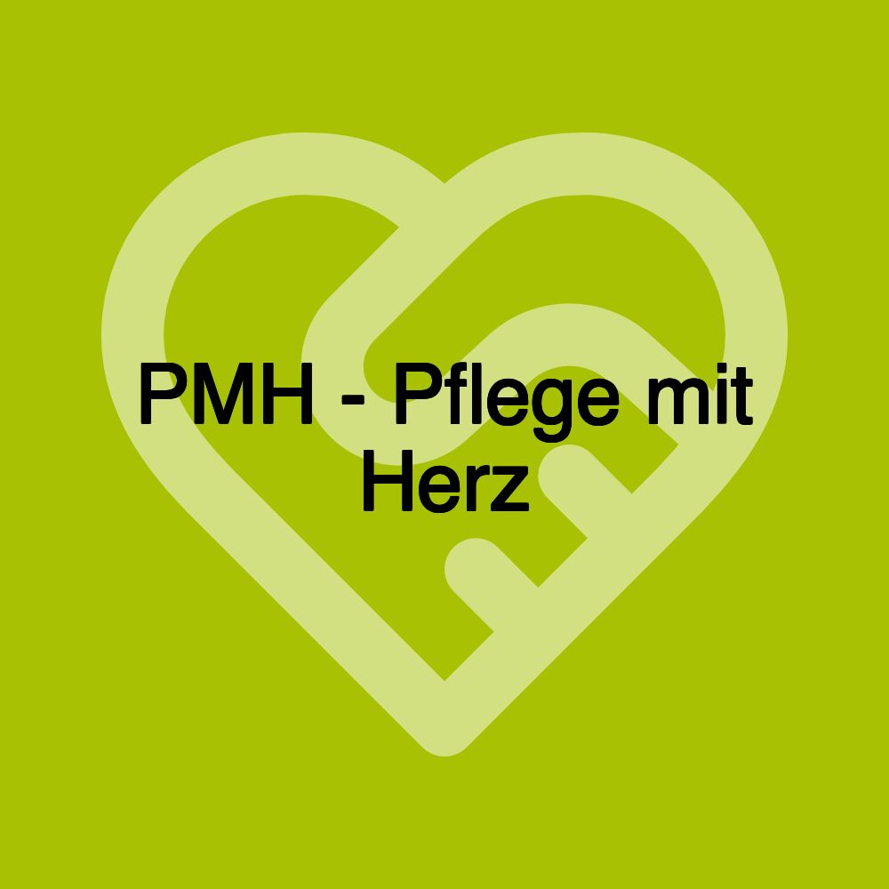 PMH - Pflege mit Herz