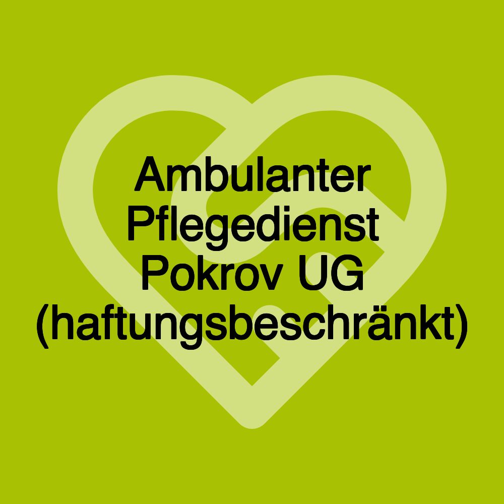 Ambulanter Pflegedienst Pokrov UG (haftungsbeschränkt)