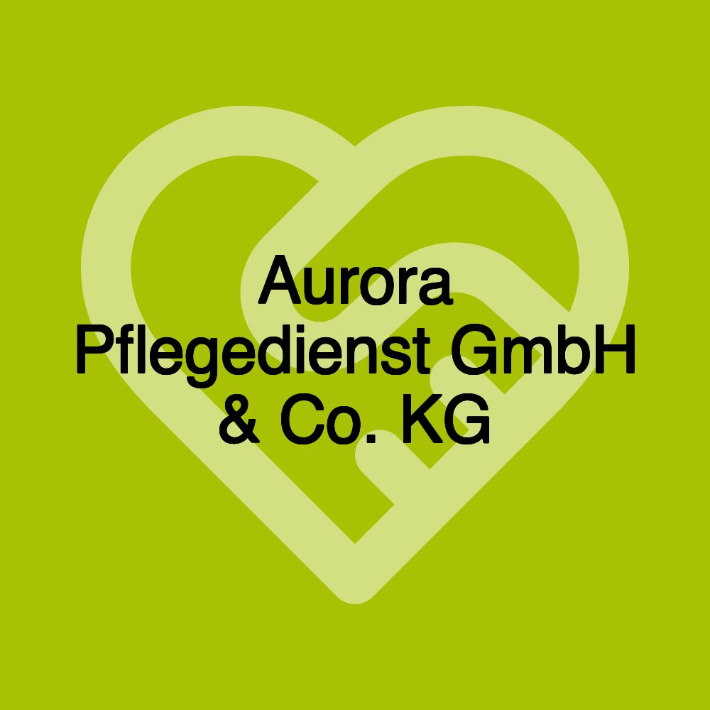 Aurora Pflegedienst GmbH & Co. KG