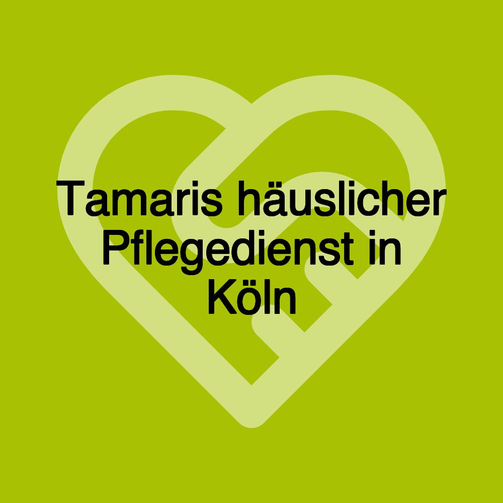 Tamaris häuslicher Pflegedienst in Köln