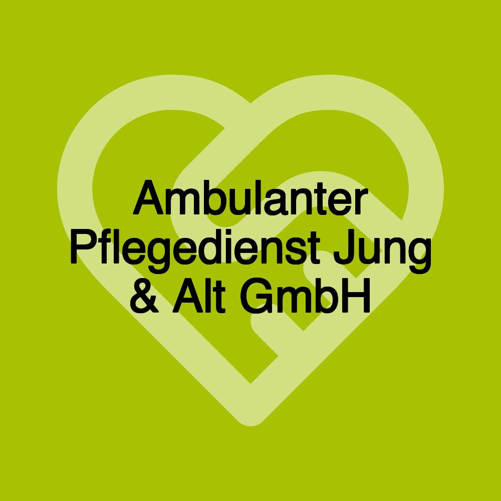 Ambulanter Pflegedienst Jung & Alt GmbH