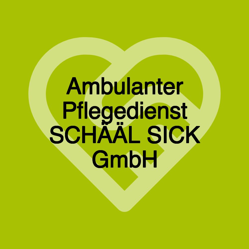 Ambulanter Pflegedienst SCHÄÄL SICK GmbH