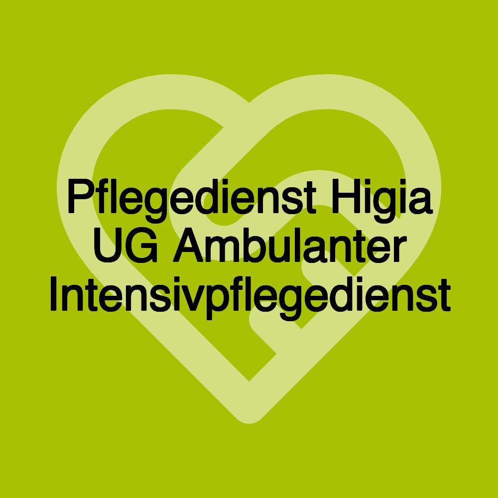 Pflegedienst Higia UG Ambulanter Intensivpflegedienst