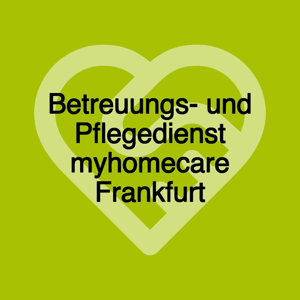 Betreuungs- und Pflegedienst myhomecare Frankfurt