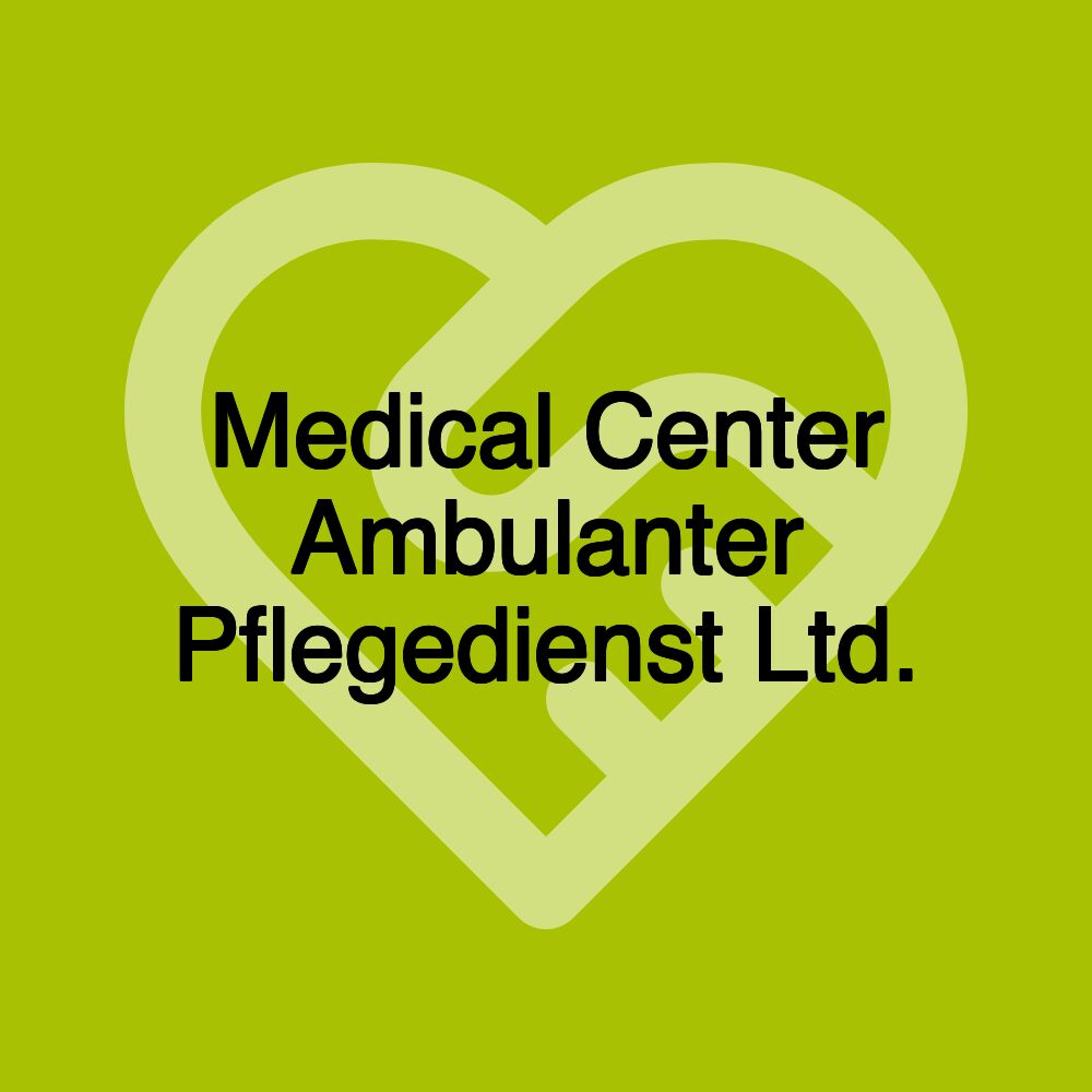 Medical Center Ambulanter Pflegedienst Ltd.