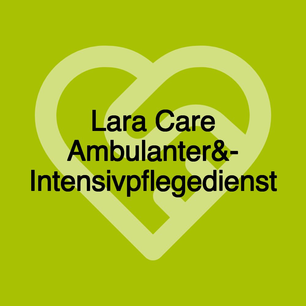 Lara Care Ambulanter&- Intensivpflegedienst