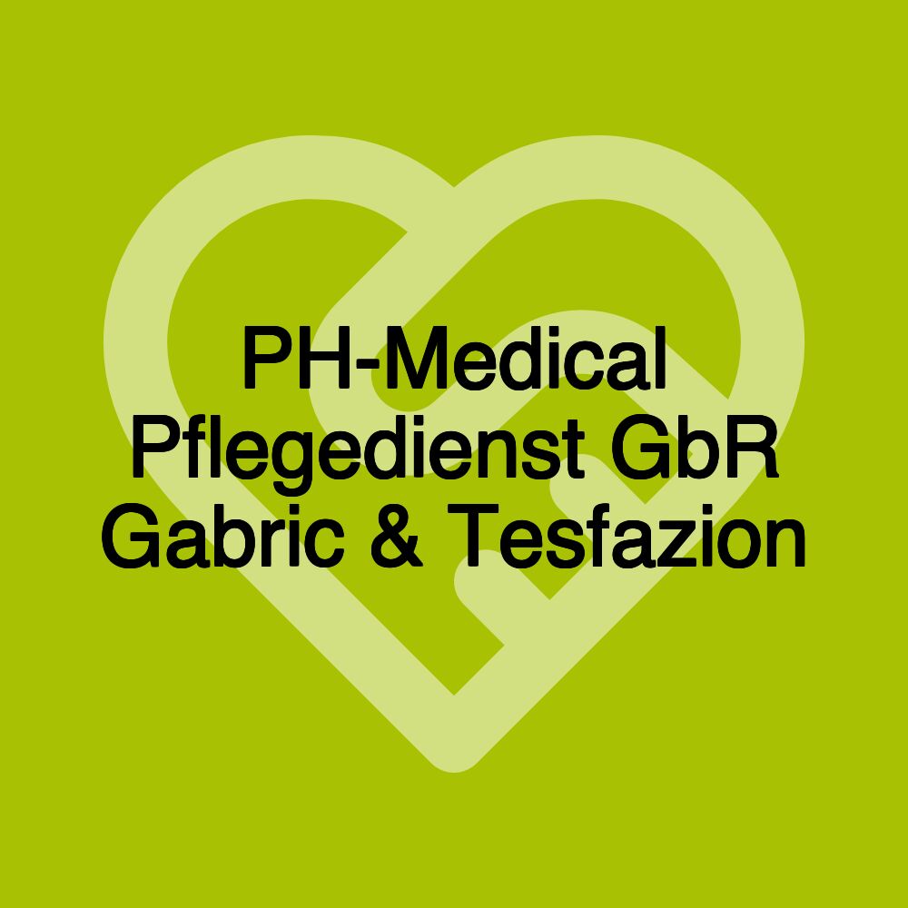 PH-Medical Pflegedienst GbR Gabric & Tesfazion