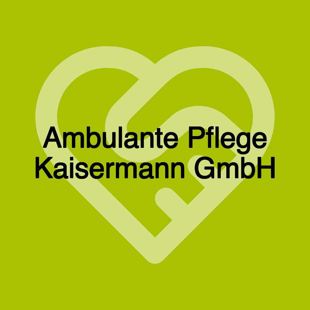 Ambulante Pflege Kaisermann GmbH