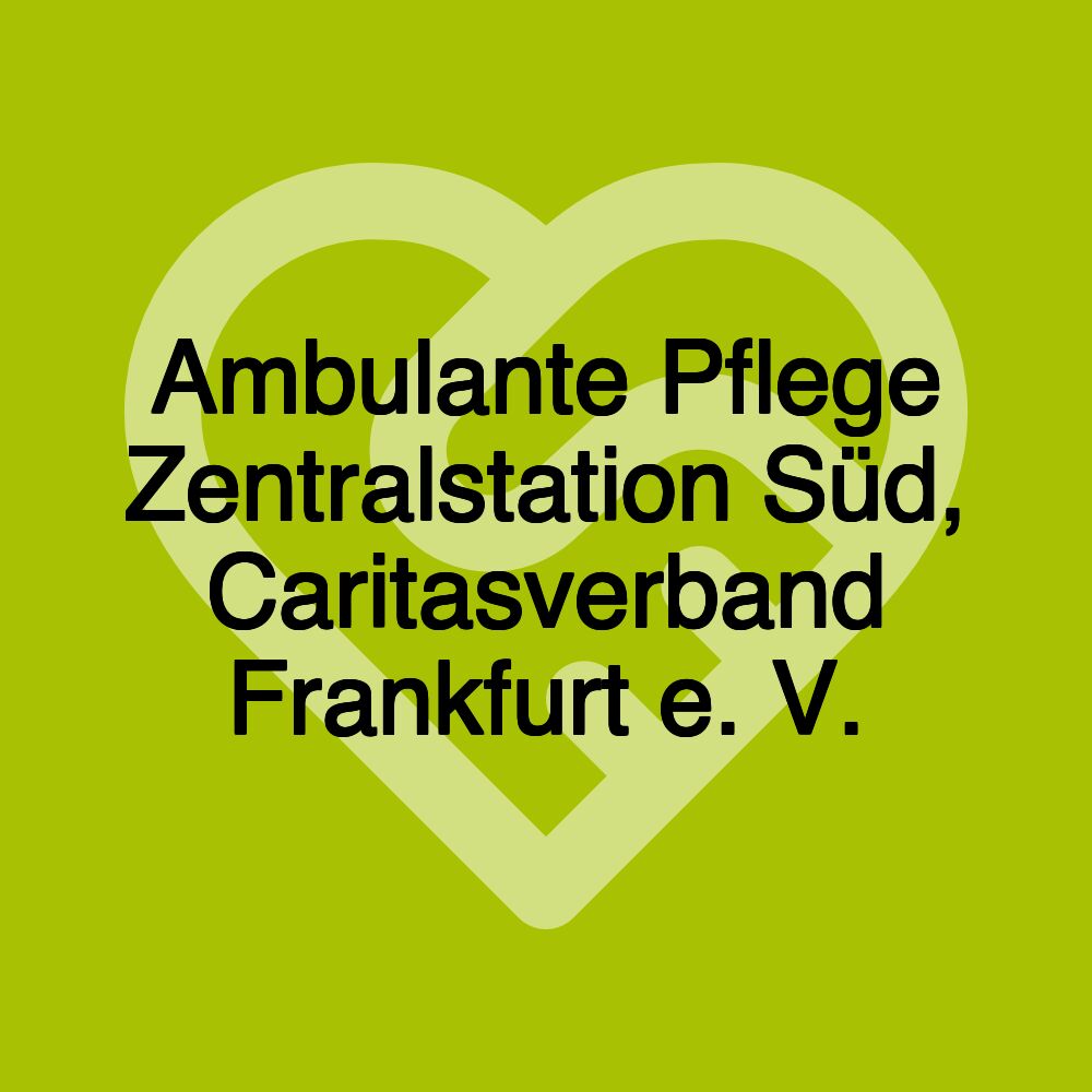 Ambulante Pflege Zentralstation Süd, Caritasverband Frankfurt e. V.