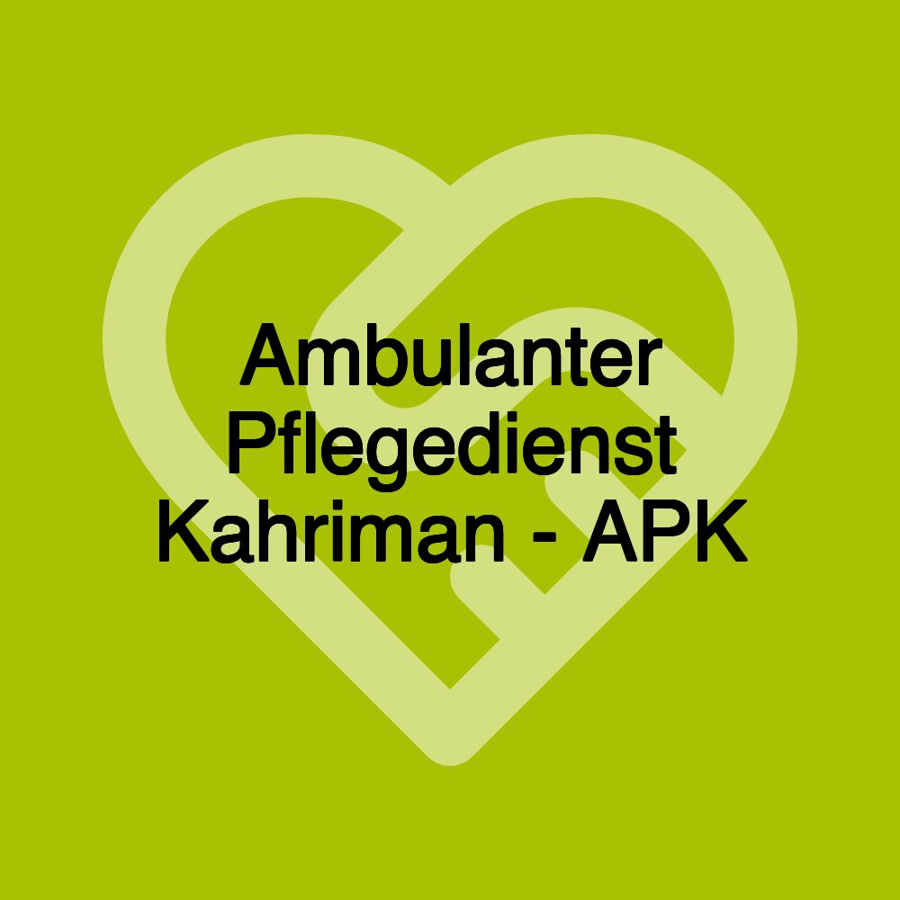 Ambulanter Pflegedienst Kahriman - APK