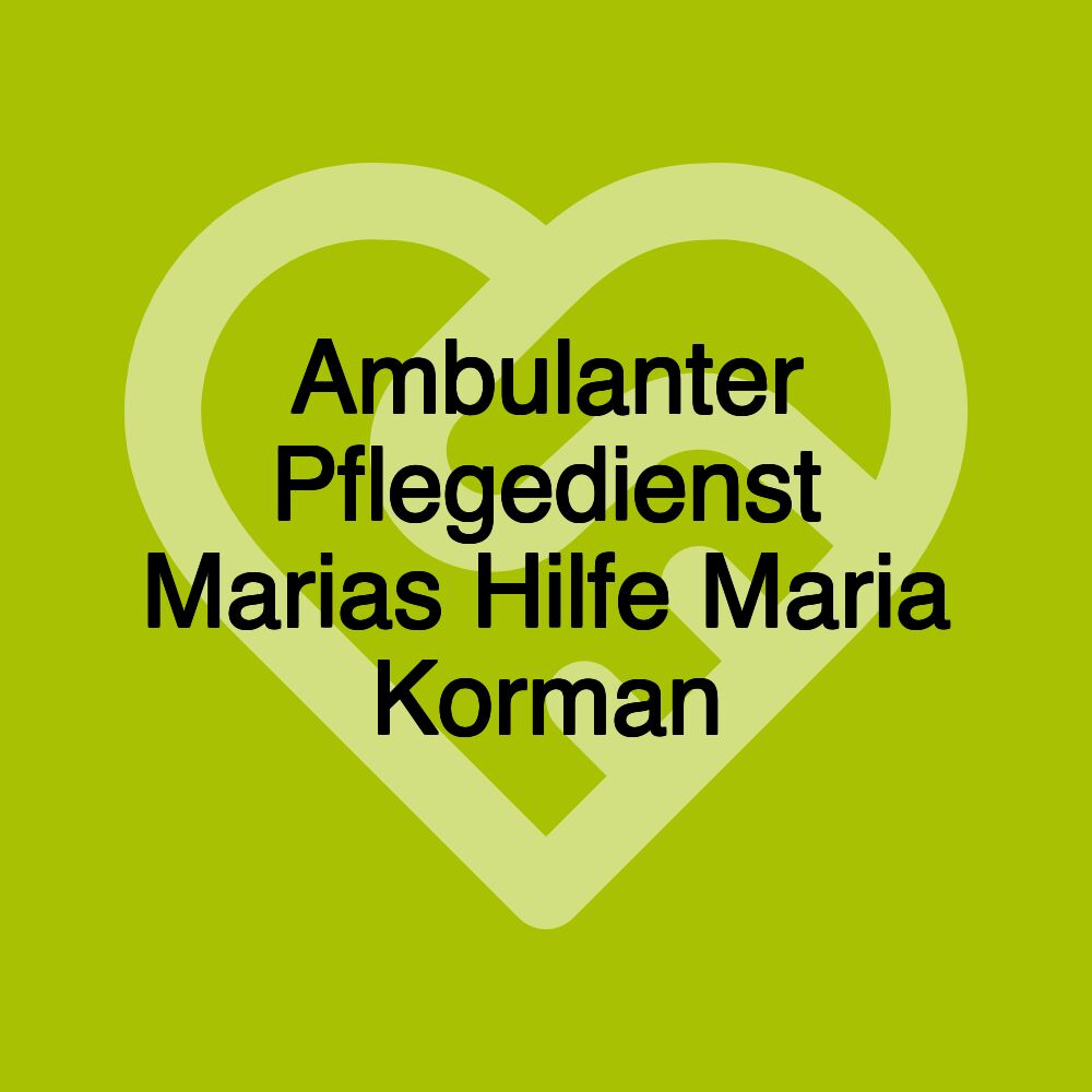 Ambulanter Pflegedienst Marias Hilfe Maria Korman