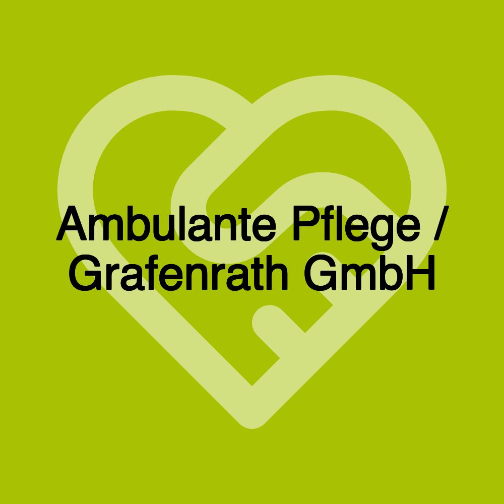 Ambulante Pflege / Grafenrath GmbH