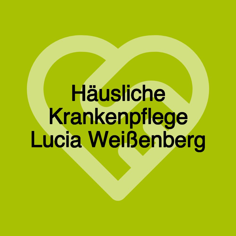 Häusliche Krankenpflege Lucia Weißenberg