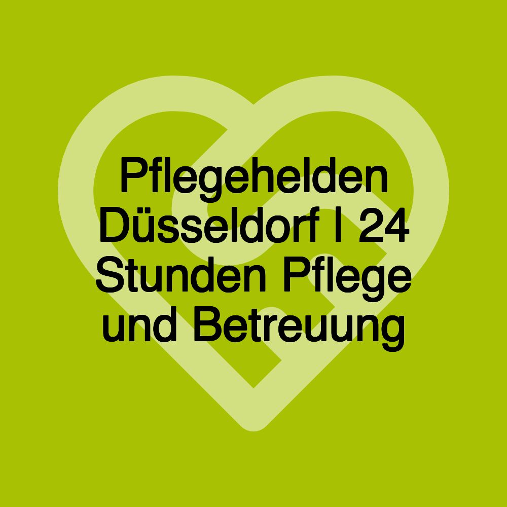 Pflegehelden Düsseldorf | 24 Stunden Pflege und Betreuung