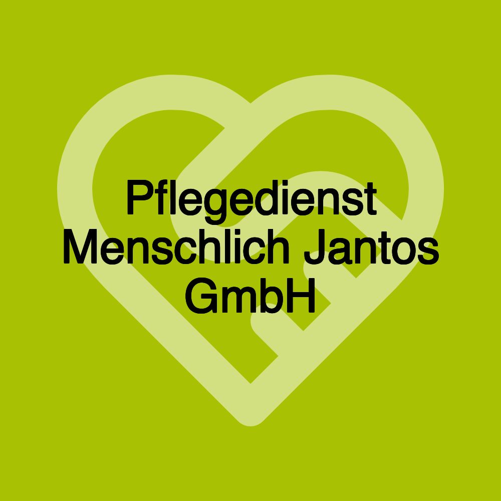 Pflegedienst Menschlich Jantos GmbH