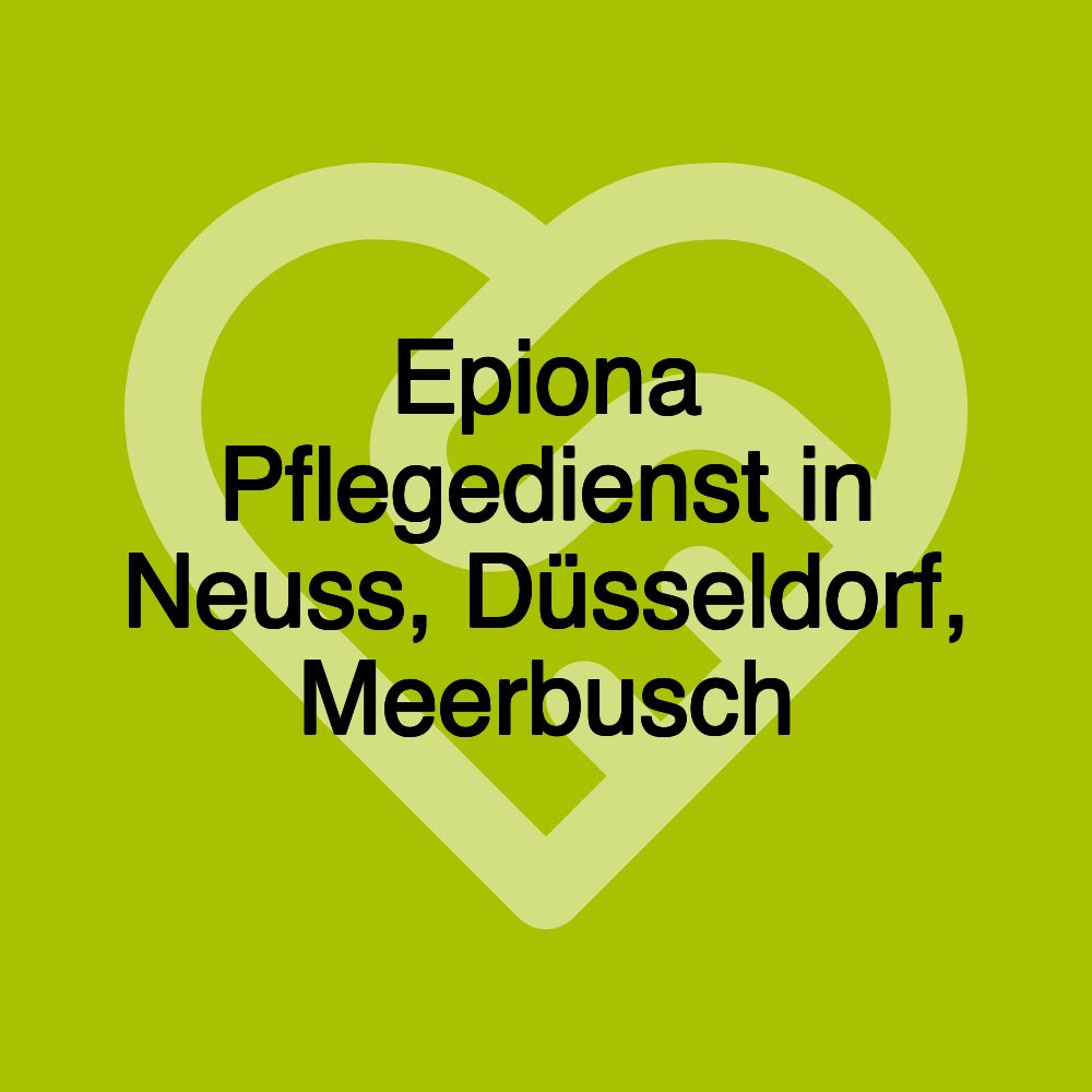 Epiona Pflegedienst in Neuss, Düsseldorf, Meerbusch