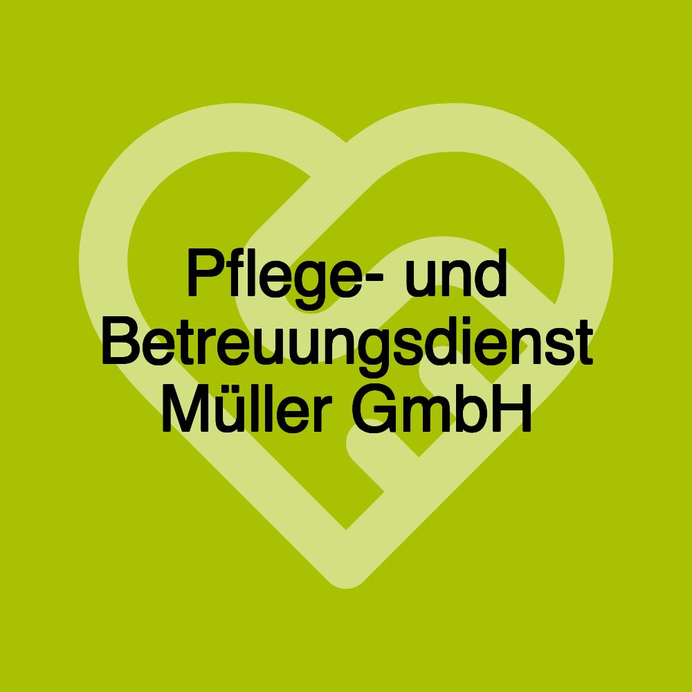 Pflege- und Betreuungsdienst Müller GmbH