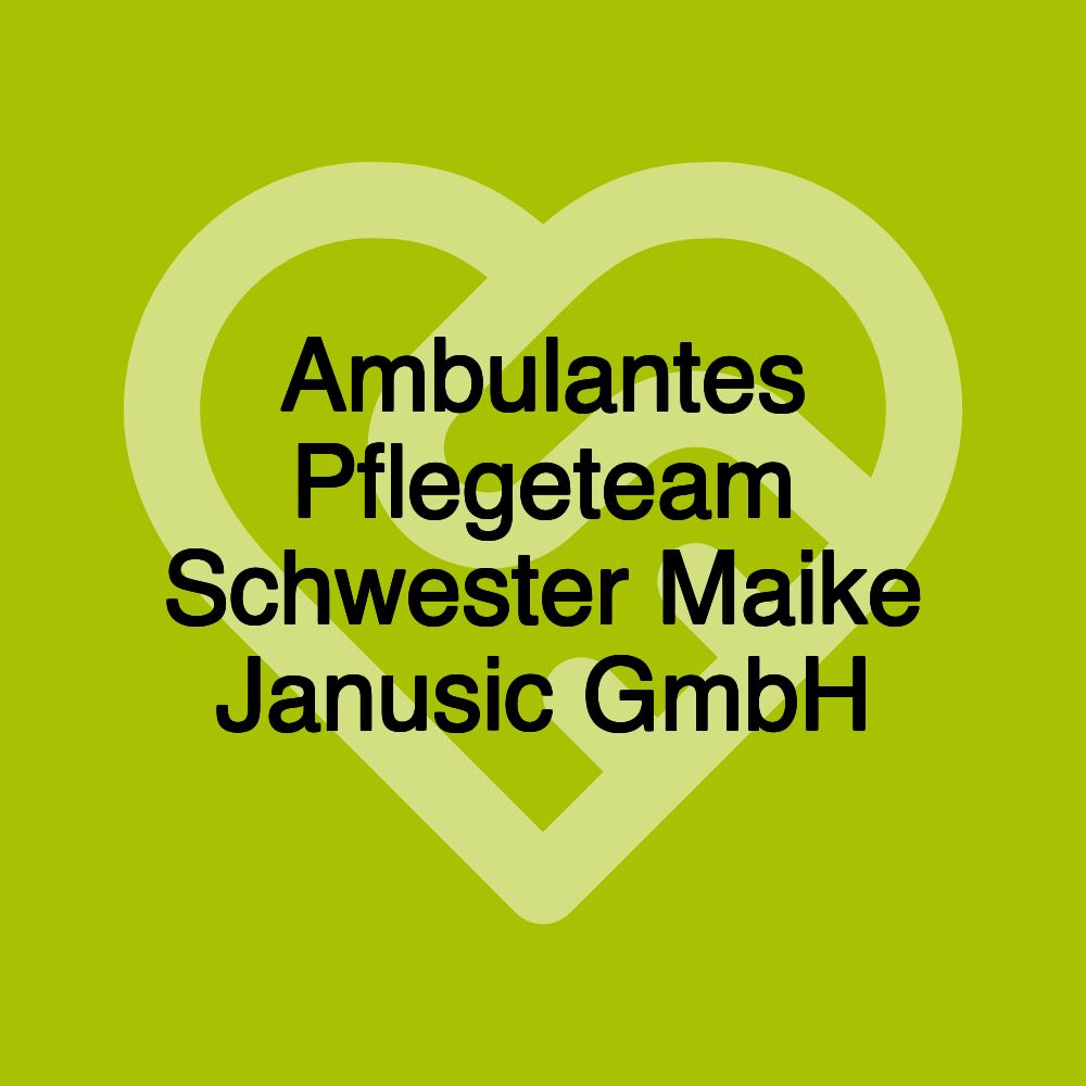 Ambulantes Pflegeteam Schwester Maike Janusic GmbH