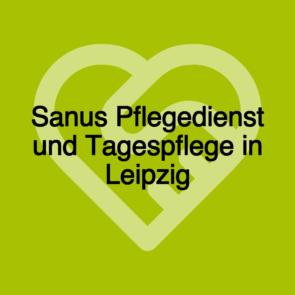 Sanus Pflegedienst und Tagespflege in Leipzig