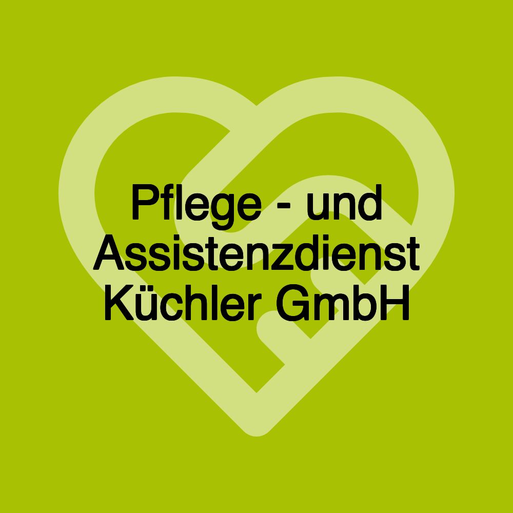 Pflege - und Assistenzdienst Küchler GmbH