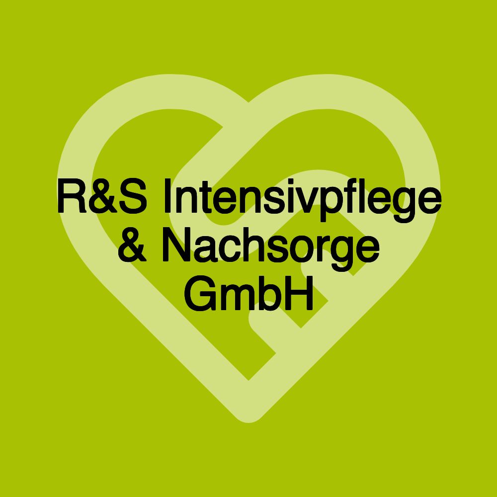 R&S Intensivpflege & Nachsorge GmbH