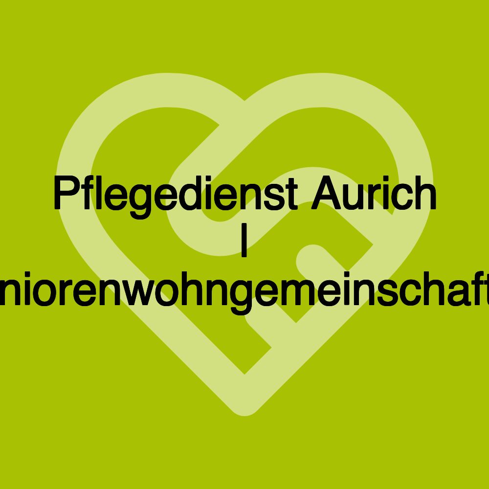 Pflegedienst Aurich | Seniorenwohngemeinschaften