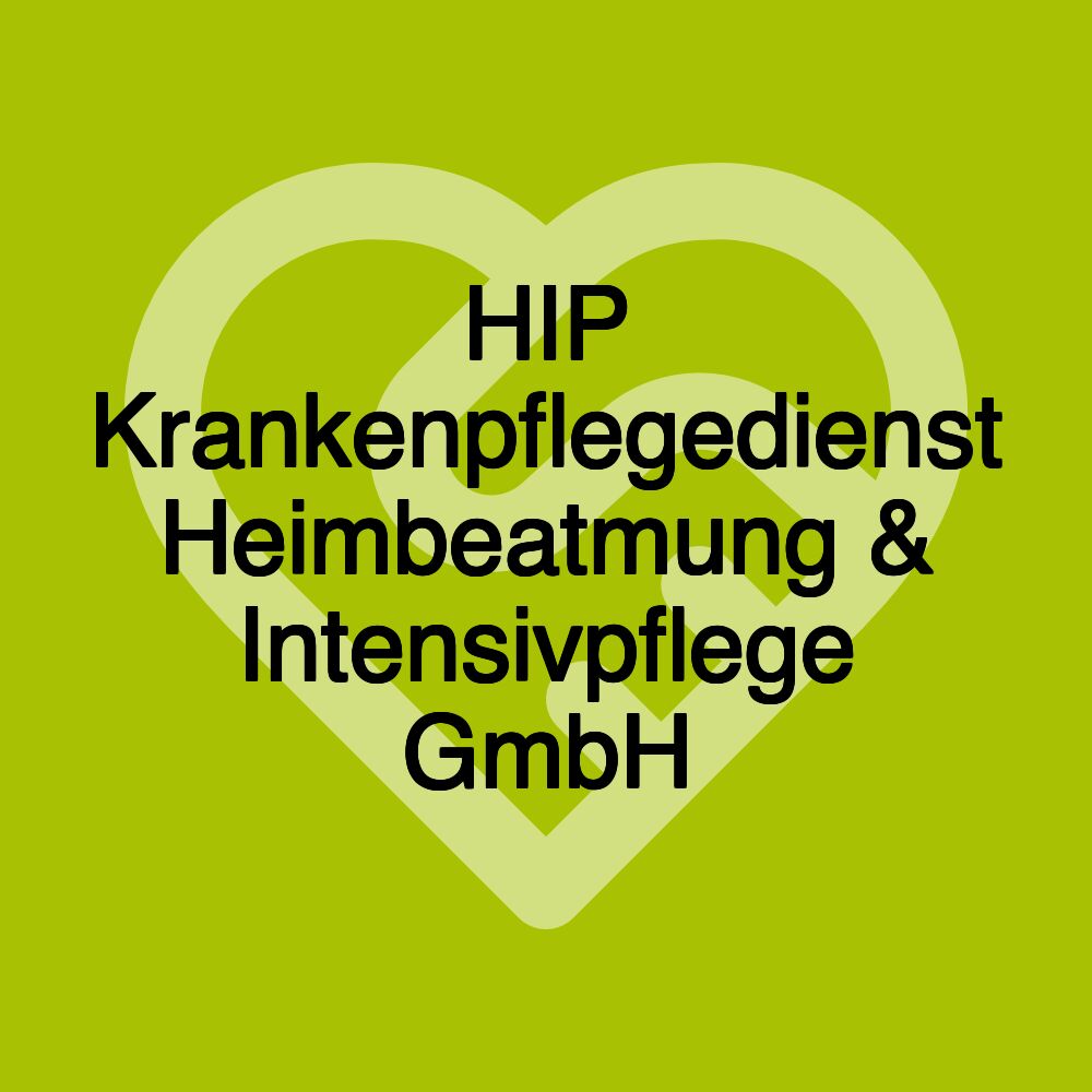 HIP Krankenpflegedienst Heimbeatmung & Intensivpflege GmbH