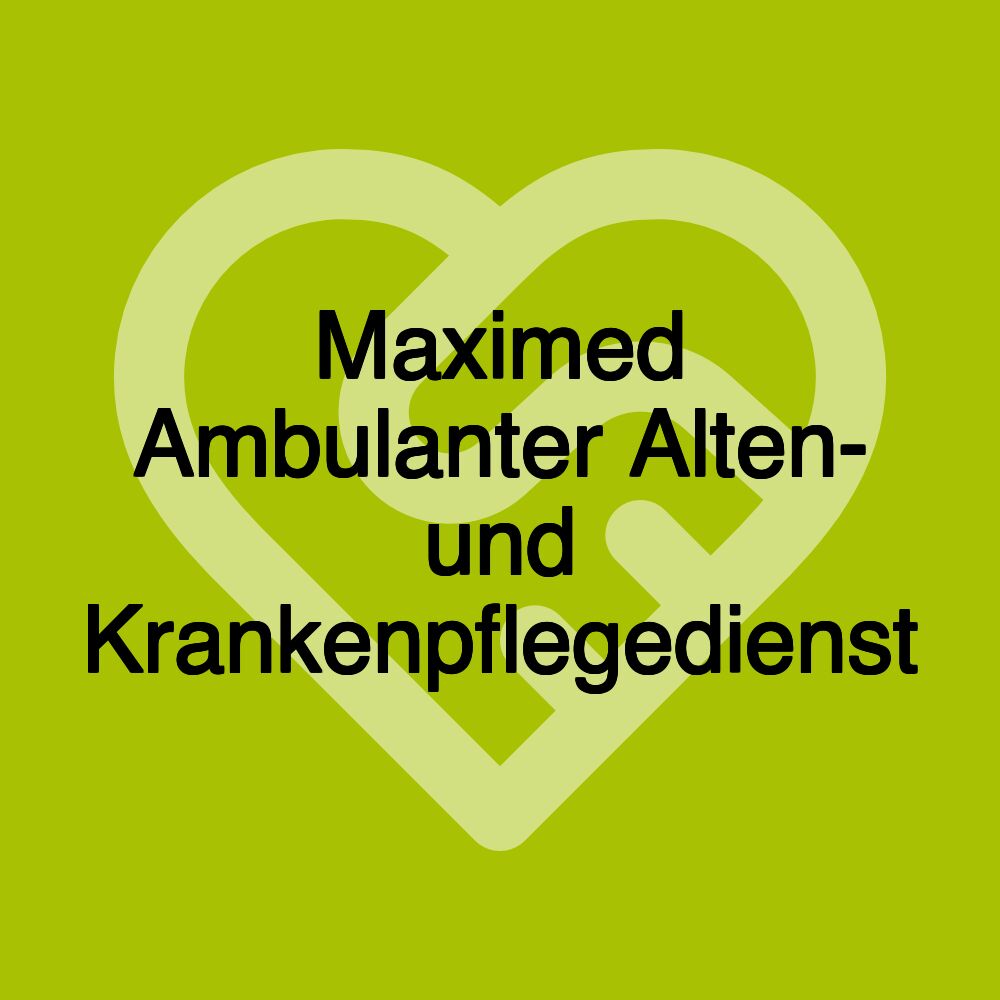 Maximed Ambulanter Alten- und Krankenpflegedienst